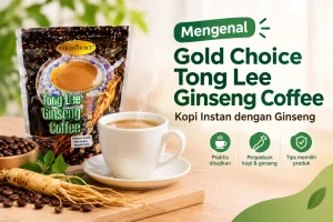 Mengenal Gold Choice Tong Lee Ginseng Coffee, Kopi Instan dengan Ginseng