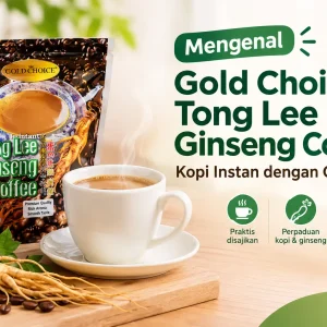 Mengenal Gold Choice Tong Lee Ginseng Coffee, Kopi Instan dengan Ginseng